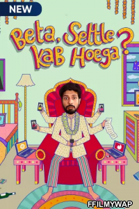 Beta Settle Kab Hoega (2021) Hindi Web Series