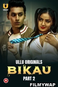 Bikau (2023) Part 2 Ullu Hindi Hot Webseries