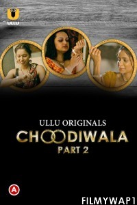 Choodiwala (2022) Part 2 Ullu Original