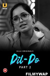 Dil Do (2022) Part 2 Ullu Original