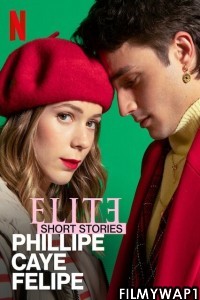 Elite Short Stories Phillipe Caye Felipe (2021) Hindi Web Series