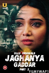 Jaghanya Gaddar (2022) Part 2 Ullu Original