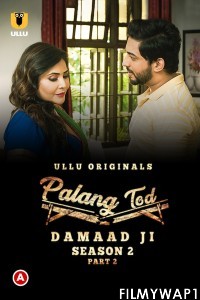 Palang Tod Damaad Ji (2022) Season 2 Part 2 Ullu Original