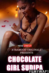 Chocolate Girl Sudipa (2022) Xtramood Original