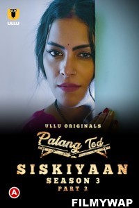 Palang Tod Siskiyaan (2022) Season 3 Part 2 Ullu Original