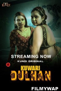 Kuwari Dulhan (2023) KundiApp Original