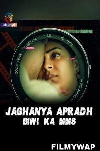Jaghanya Apradh (Biwi Ka MMS) (2023) Atrangii Hindi Short Film